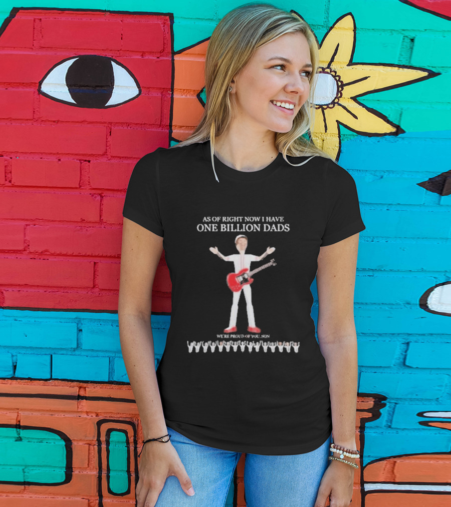 As Of Right Now I Have One Billion Dads 3D Rendered T-Shirt