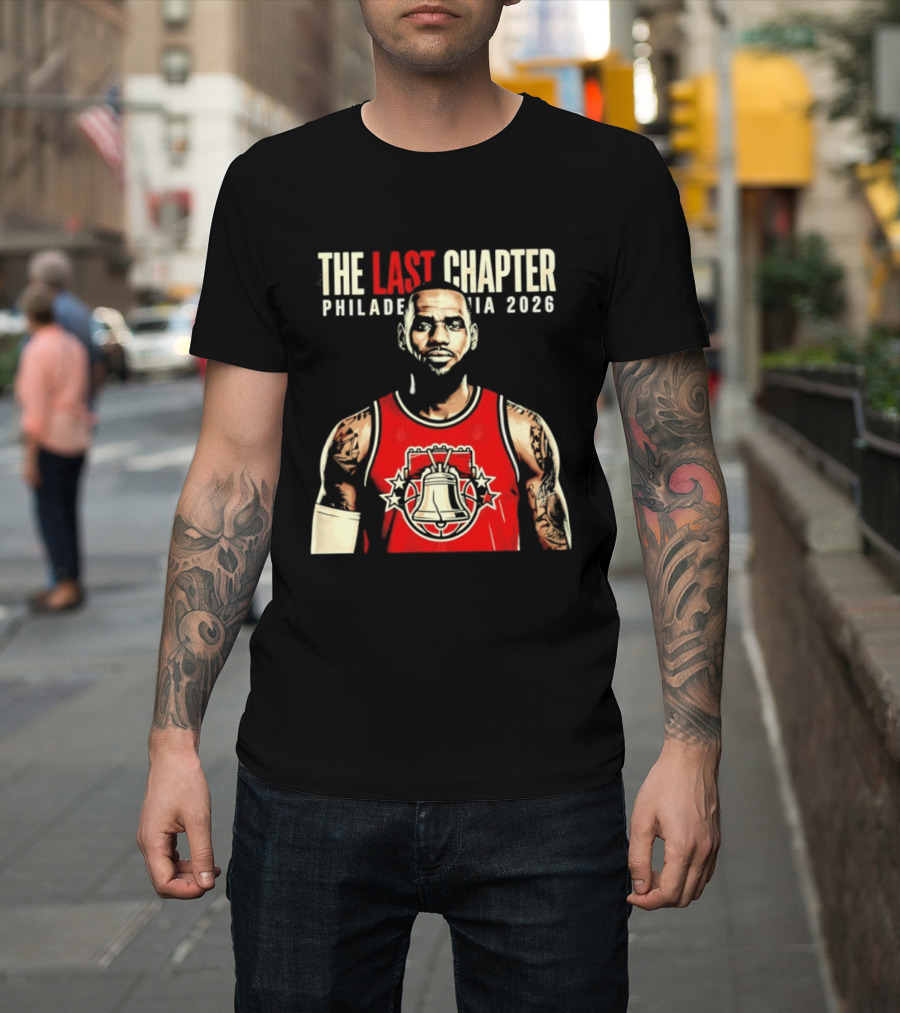 The Last Chapter LeBron James Philadelphia 2026 T-Shirt