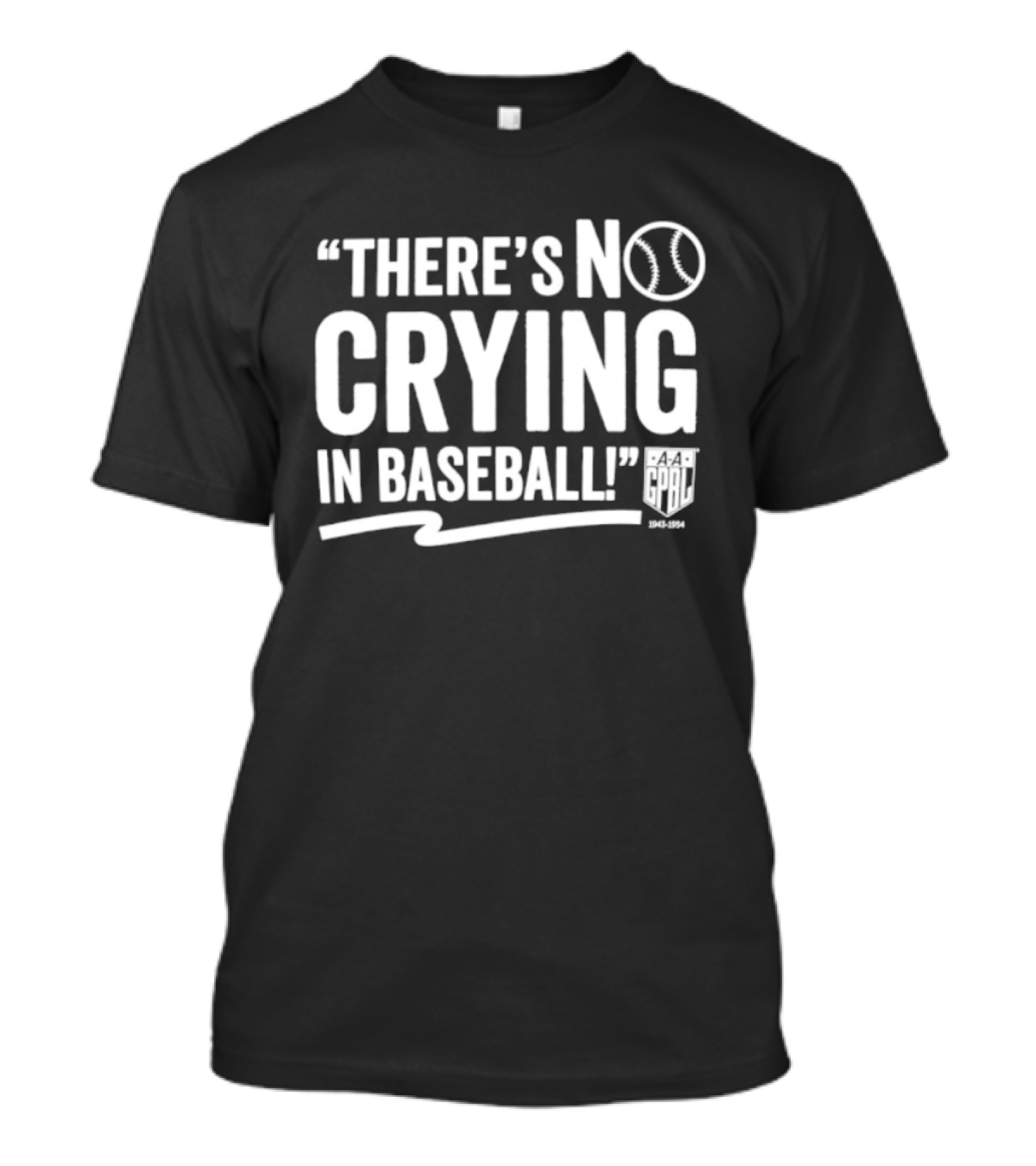 There's No Crying In Baseball AAGPBL 1943 1954 Women's League History T-Shirt