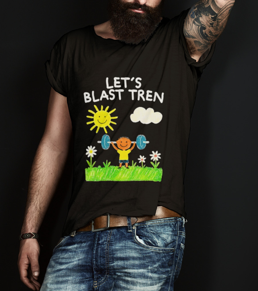 Let's Blast Tren Bodybuilding Gym Humor Sun Cloud Flowers Child Lifting Weights T-Shirt