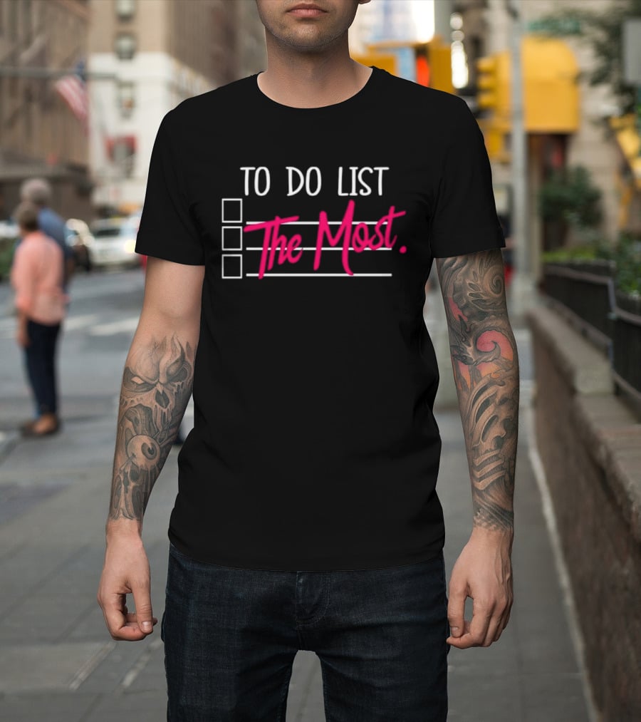To Do List The Most Sassy Checklist Phrase T-Shirt