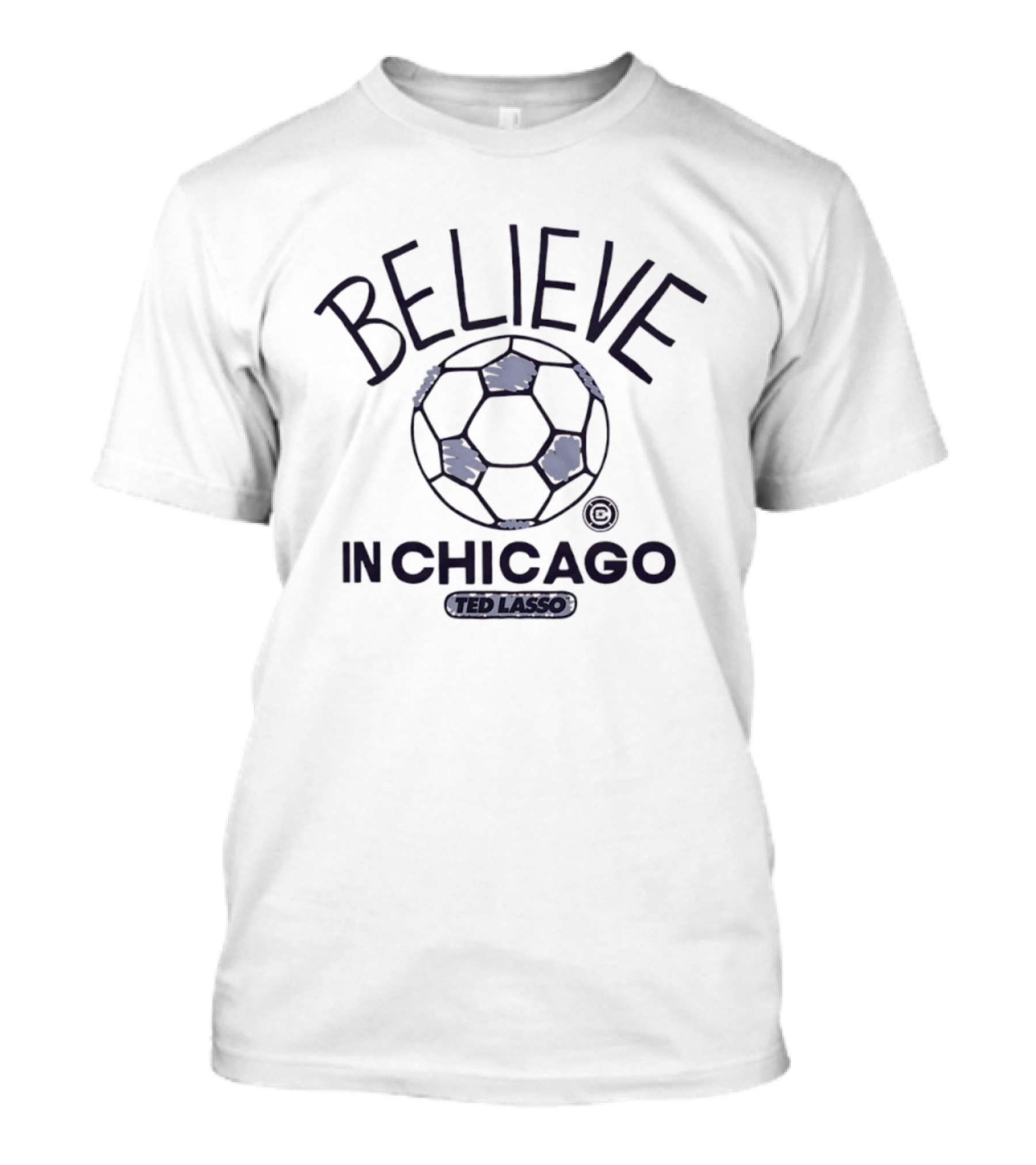 Believe In Chicago Ted Lasso Soccer T-Shirt