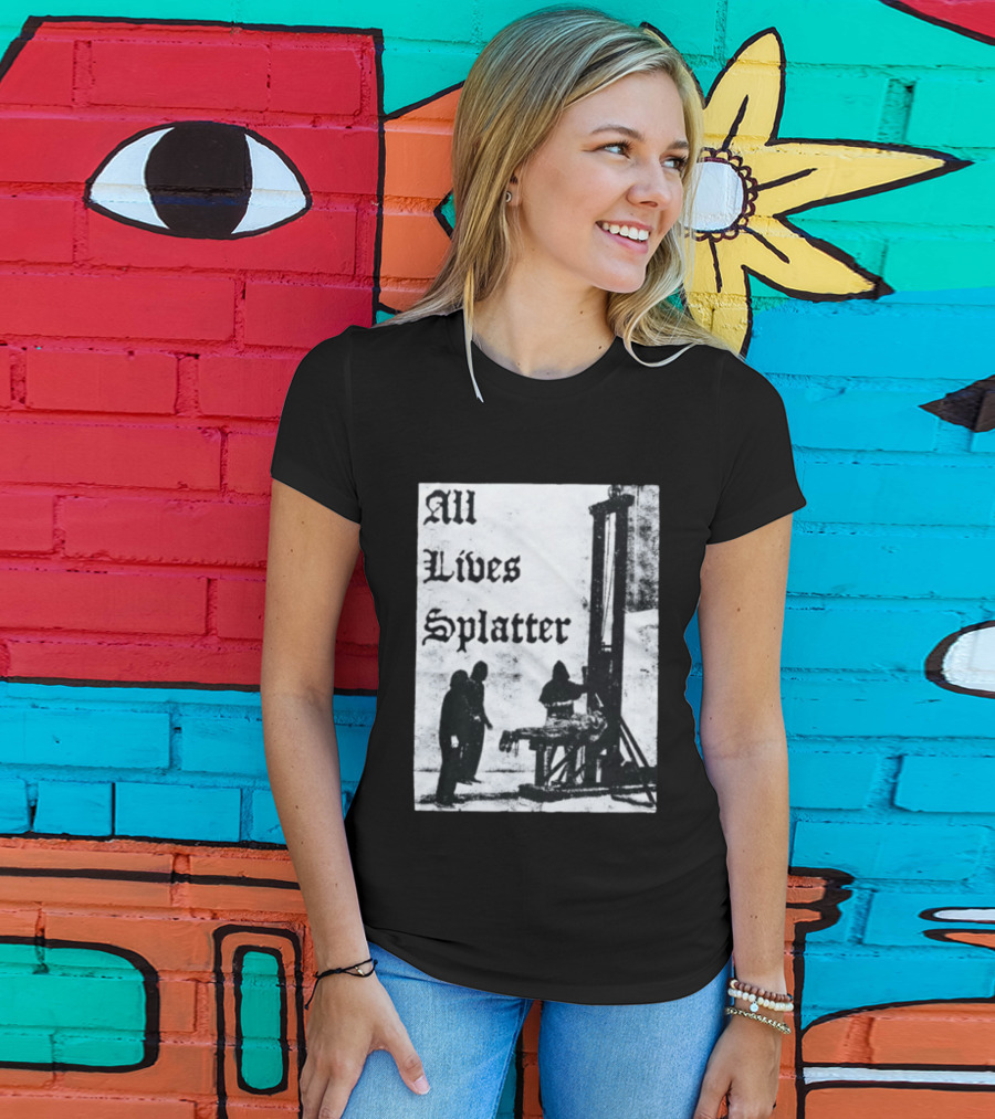 All Lives Splatter Guillotine Historic T-Shirt