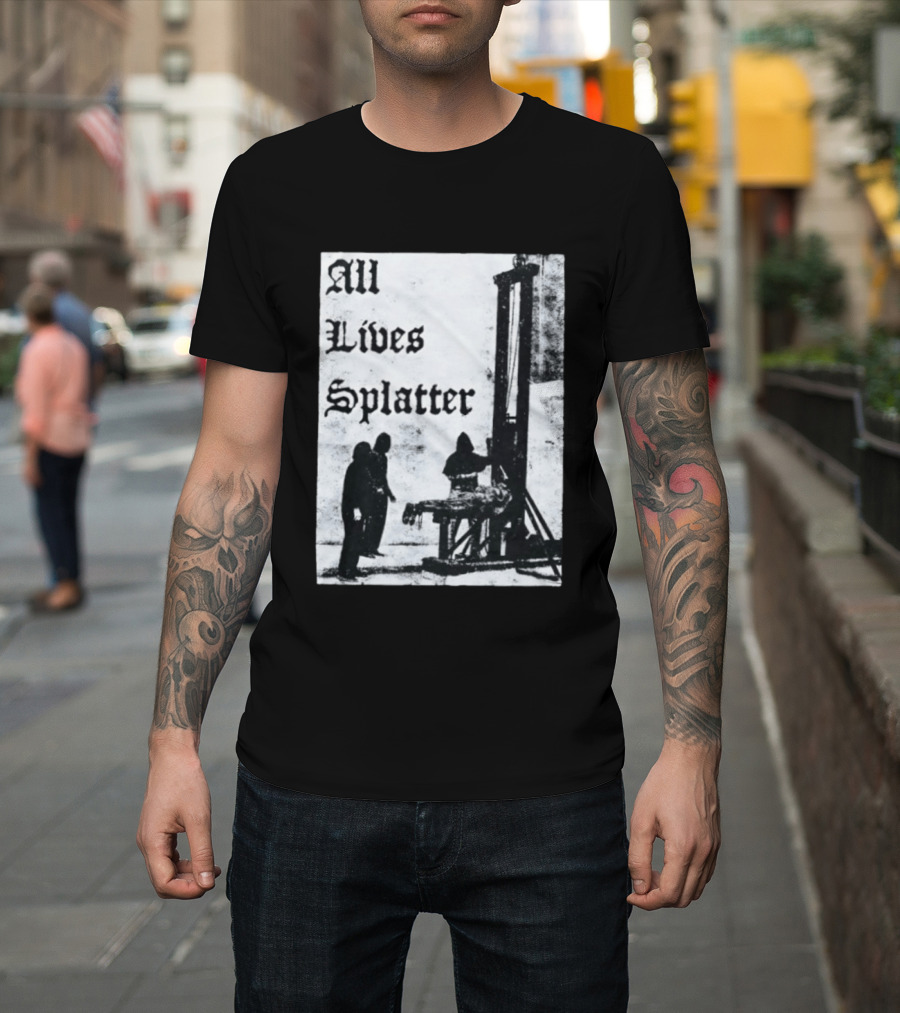 All Lives Splatter Guillotine Historic T-Shirt
