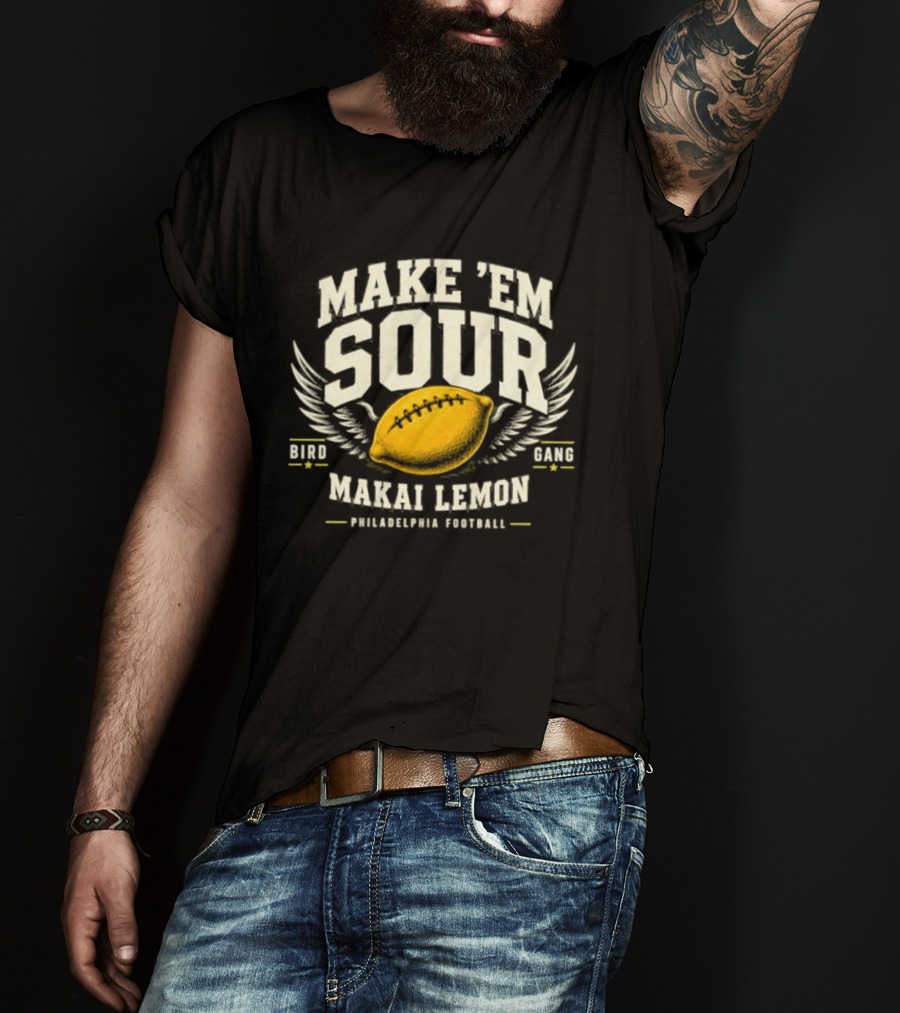 Make Em Sour Makai Lemon Bird Gang Philadelphia Football T-Shirt