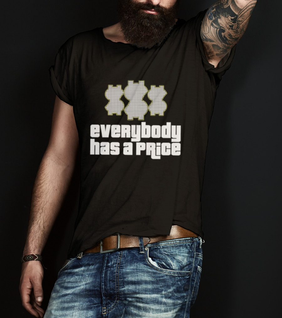 Everybody Has A Price Dollar Sign T-Shirt