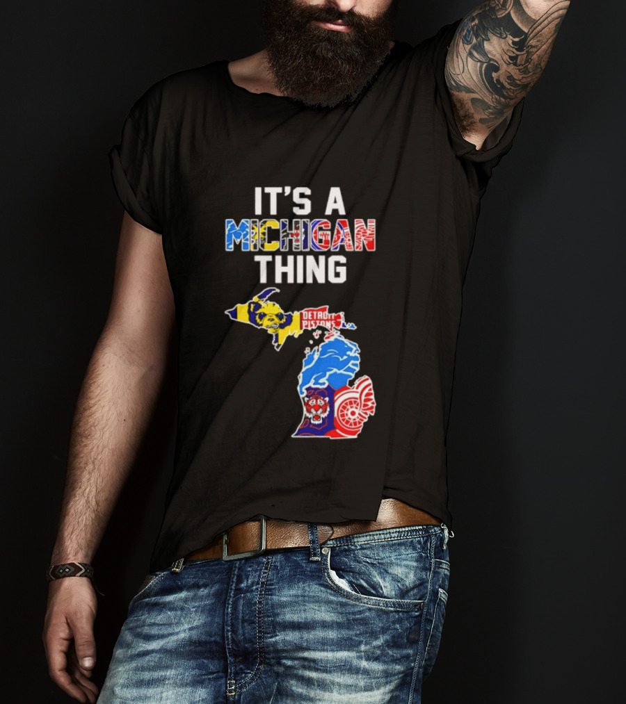 It's A Michigan Thing Detroit Pistons Lions Tigers Red Wings T-Shirt