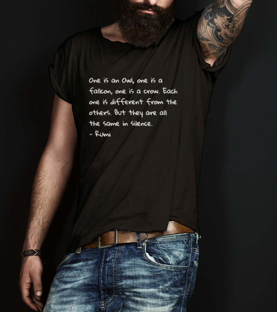 Rumi Quote Owl Falcon Crow Each One Different All The Same In Silence T-Shirt
