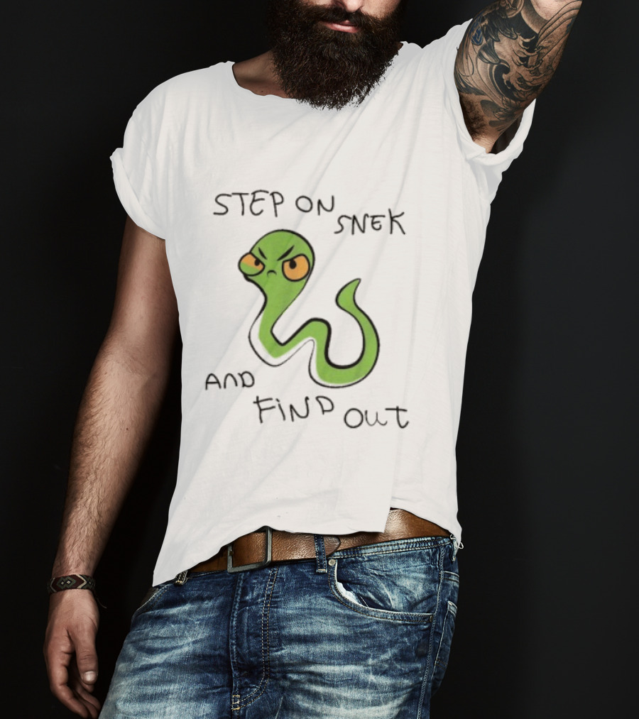Step On Snek And Find Out Snake Humor Meme T-Shirt