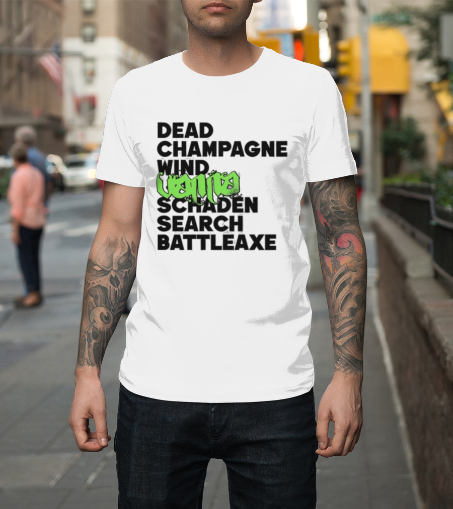 Dead Champagne Wind Vanna Schaden Search Battleaxe T-Shirt