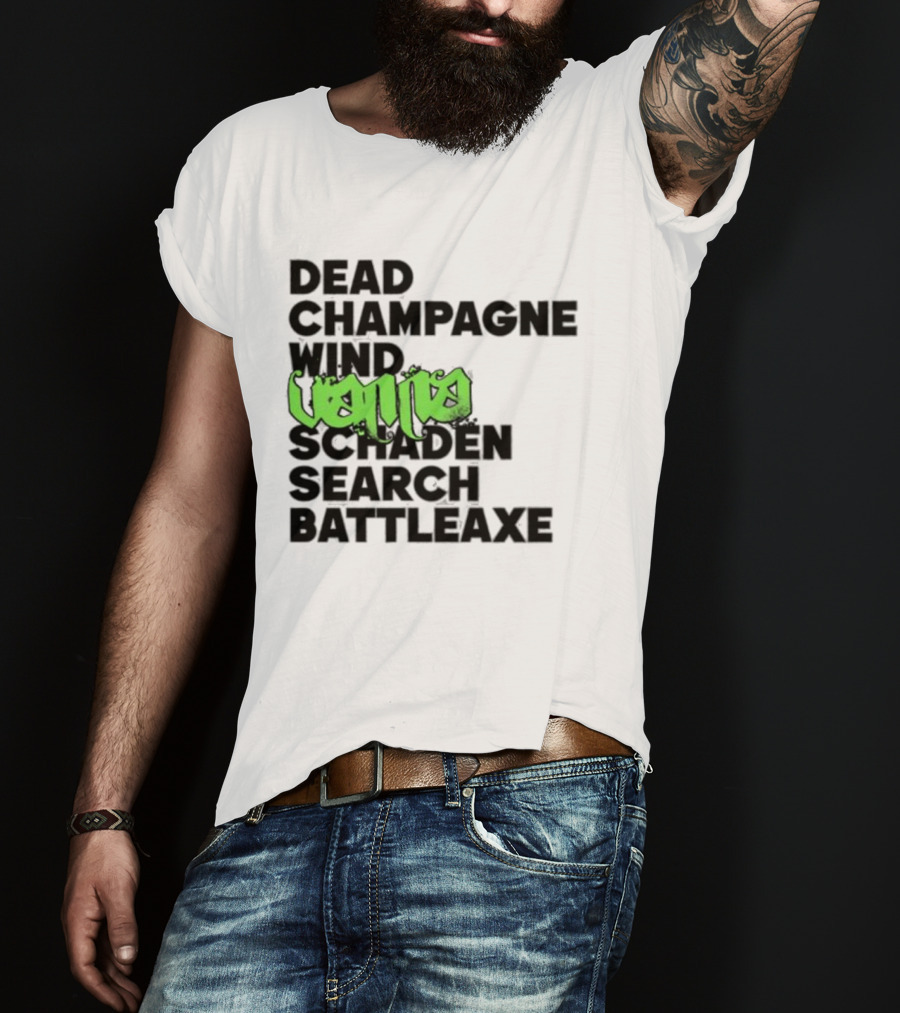 Dead Champagne Wind Vanna Schaden Search Battleaxe T-Shirt