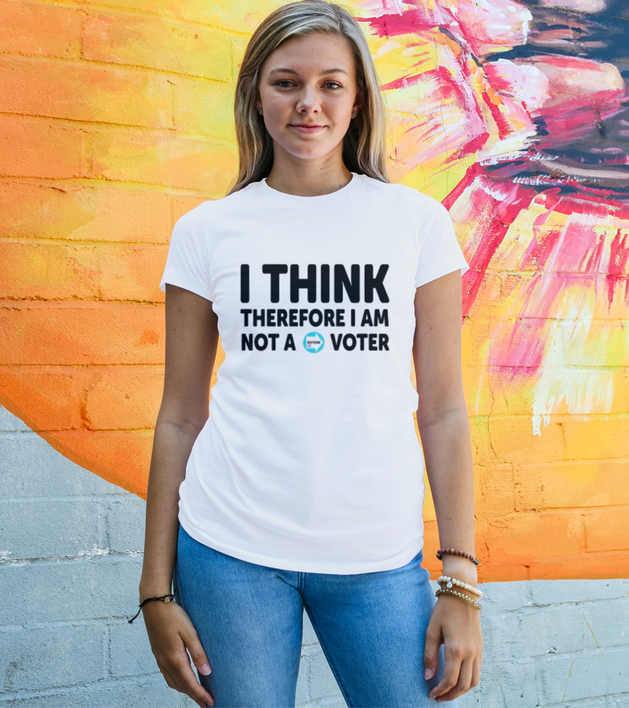 I Think Therefore I Am Not A Voter Reform UK Text With Arrow T-Shirt