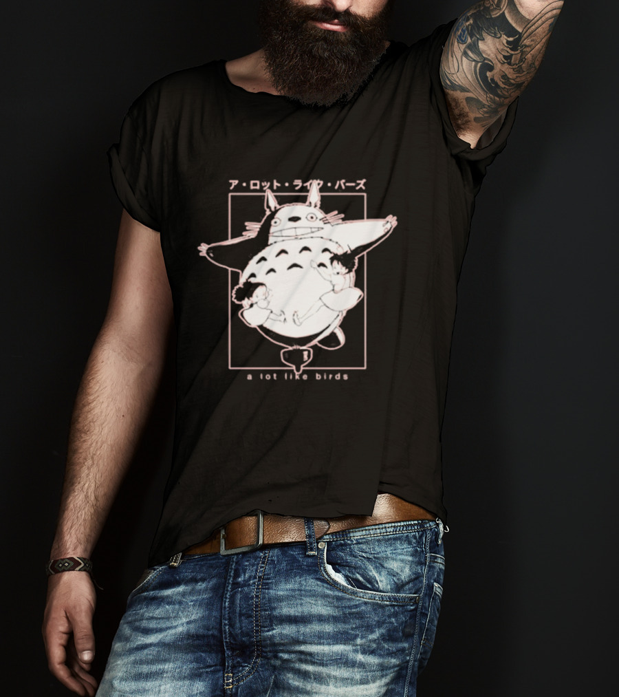 A Lot Like Birds My Neighbor Totoro Anime T-Shirt
