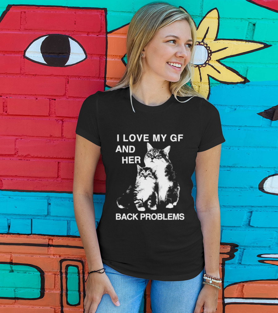 I Love My Gf And Her Back Problems Cats T-Shirt