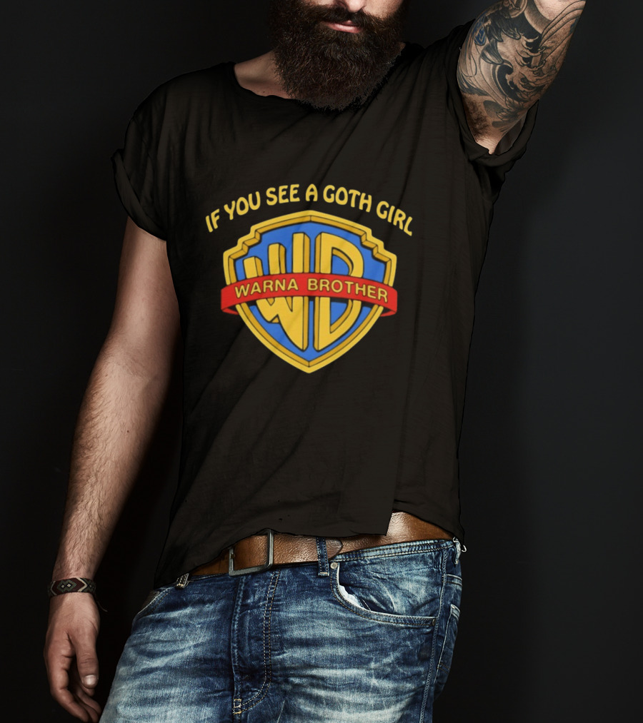 If You See A Goth Girl Warna Brother WD T-Shirt