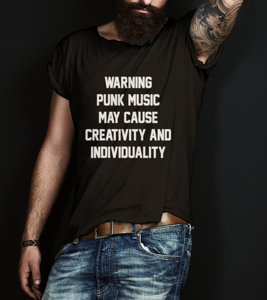 Warning Punk Music May Cause Creativity And Individuality T-Shirt
