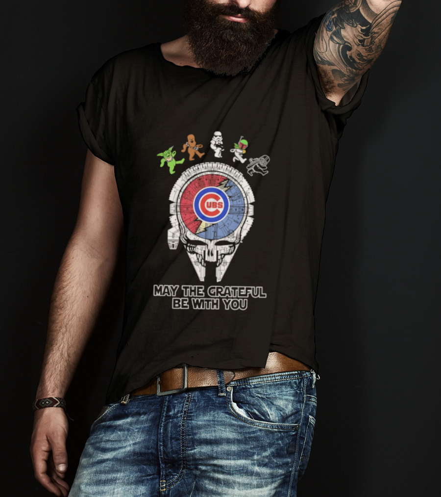 Chicago Cubs Star Wars Grateful Dead Collaboration May The Grateful Be With You T-Shirt