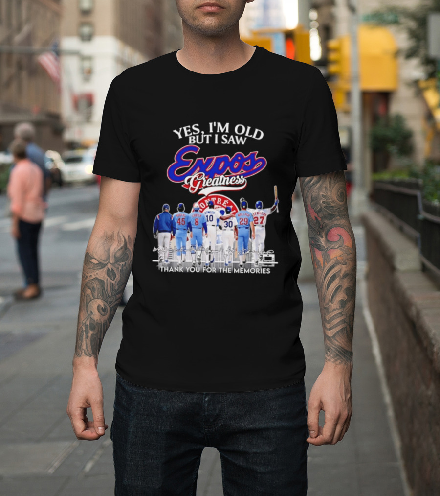 Yes I'm Old But I Saw Expos Greatness Montreal Expos Thank You For The Memories T-Shirt
