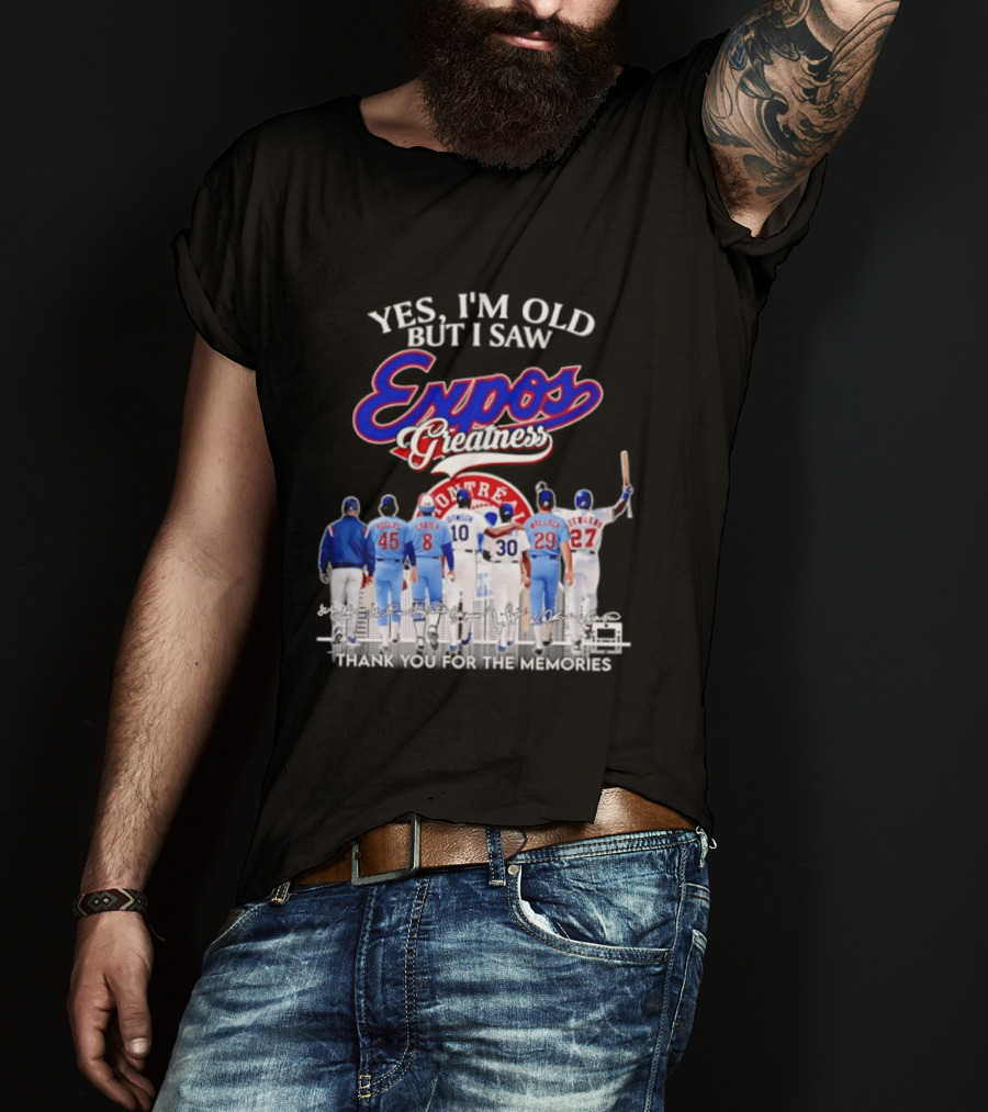 Yes I'm Old But I Saw Expos Greatness Montreal Expos Thank You For The Memories T-Shirt
