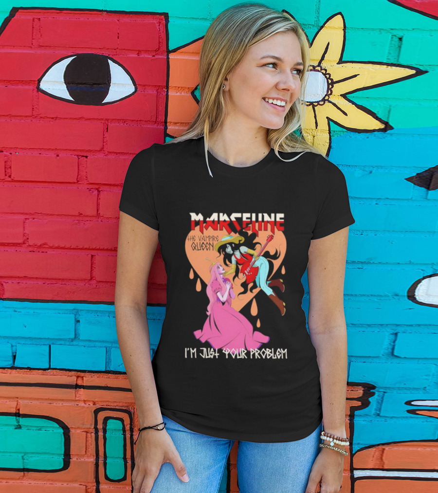 Marceline I'm Just Your Problem Adventure Time Fan T-Shirt