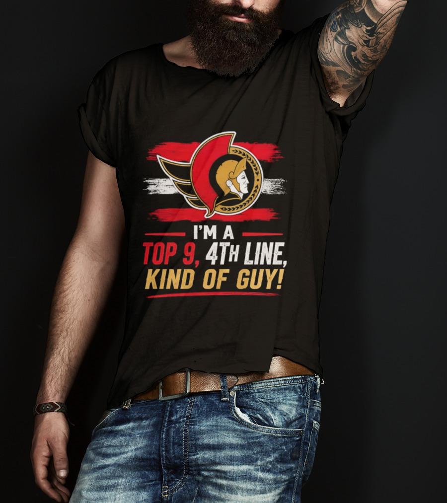 Ottawa Senators I'm A Top 9 4th Line Kind Of Guy T-Shirt