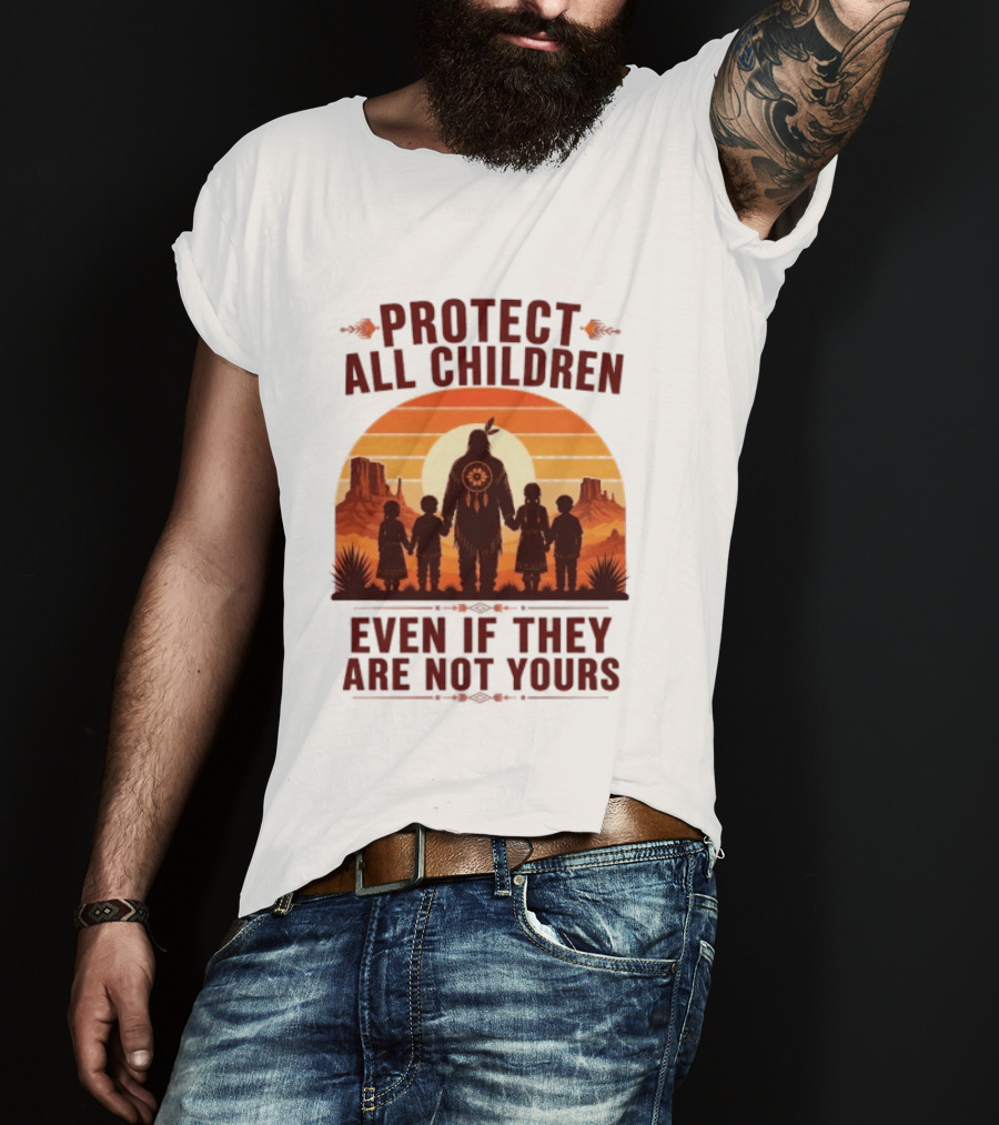 Protect All Children Even If They Are Not Yours Native American Sunset T-Shirt