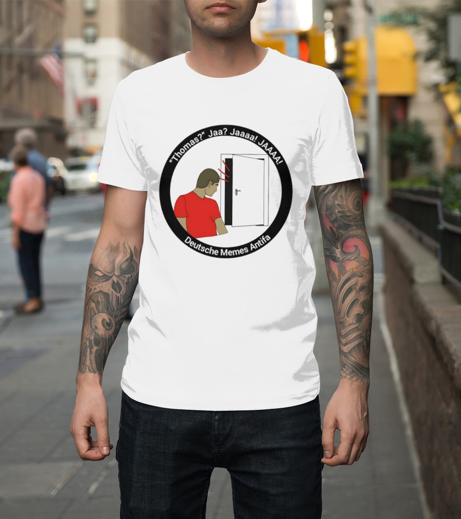 Thomas Jaa Jaaaa JAAAA Deutsche Memes Antifa Door Meme T-Shirt