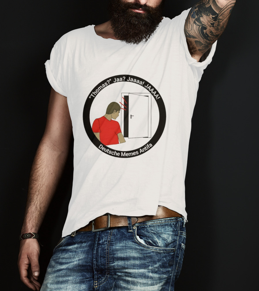 Thomas Jaa Jaaaa JAAAA Deutsche Memes Antifa Door Meme T-Shirt
