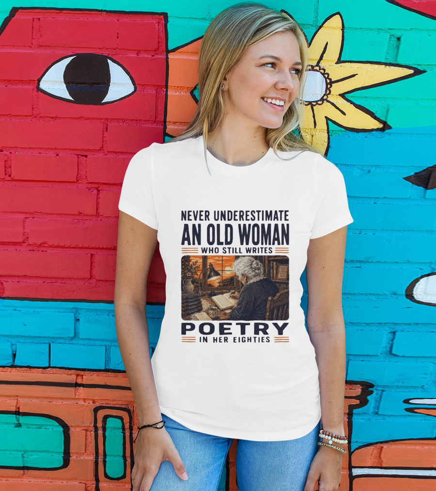 Never Underestimate An Old Woman Who Still Writes Poetry In Her Eighties Vintage Writing T-Shirt