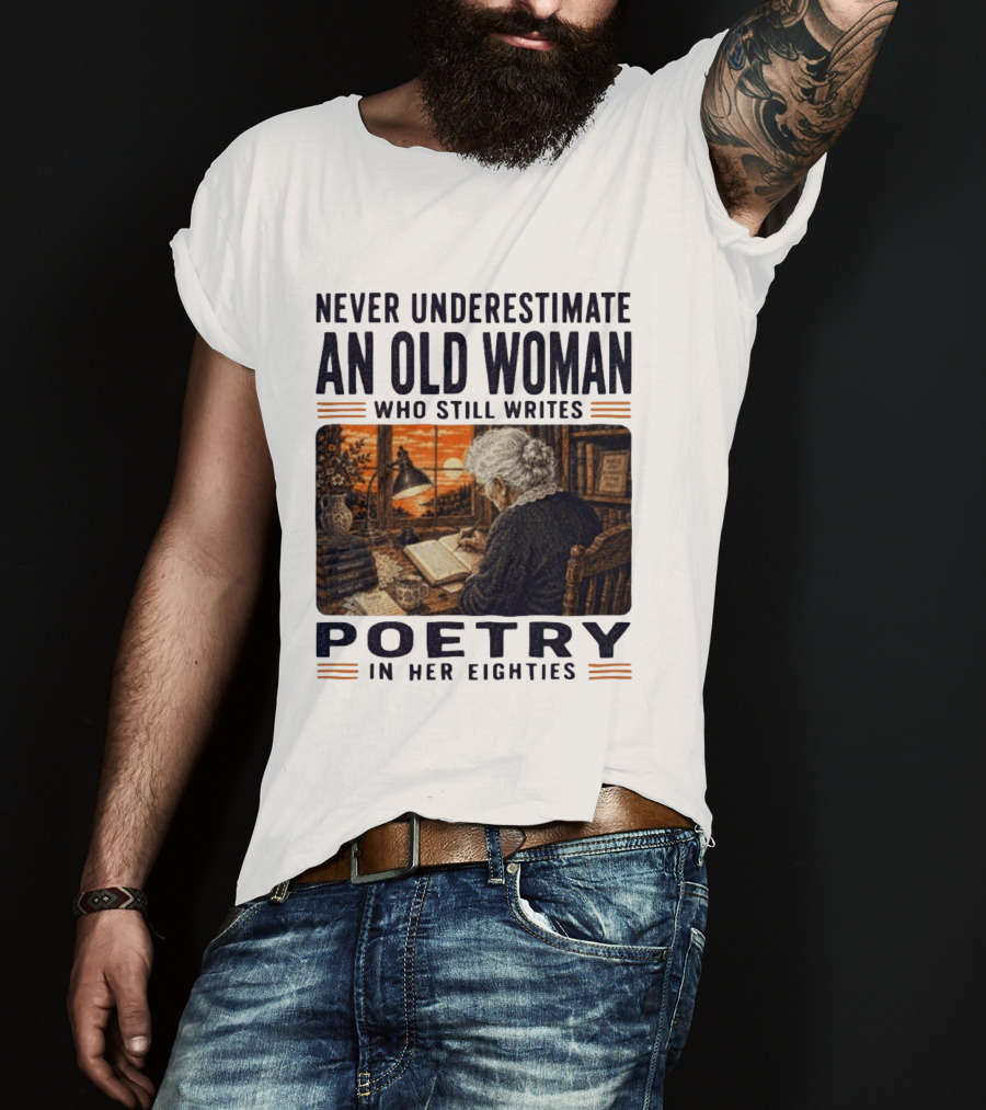 Never Underestimate An Old Woman Who Still Writes Poetry In Her Eighties Vintage Writing T-Shirt