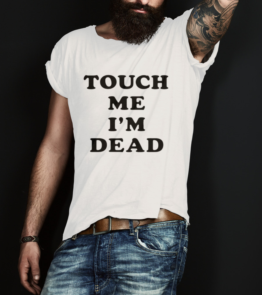 Touch Me I'm Dead Bold Black T-Shirt