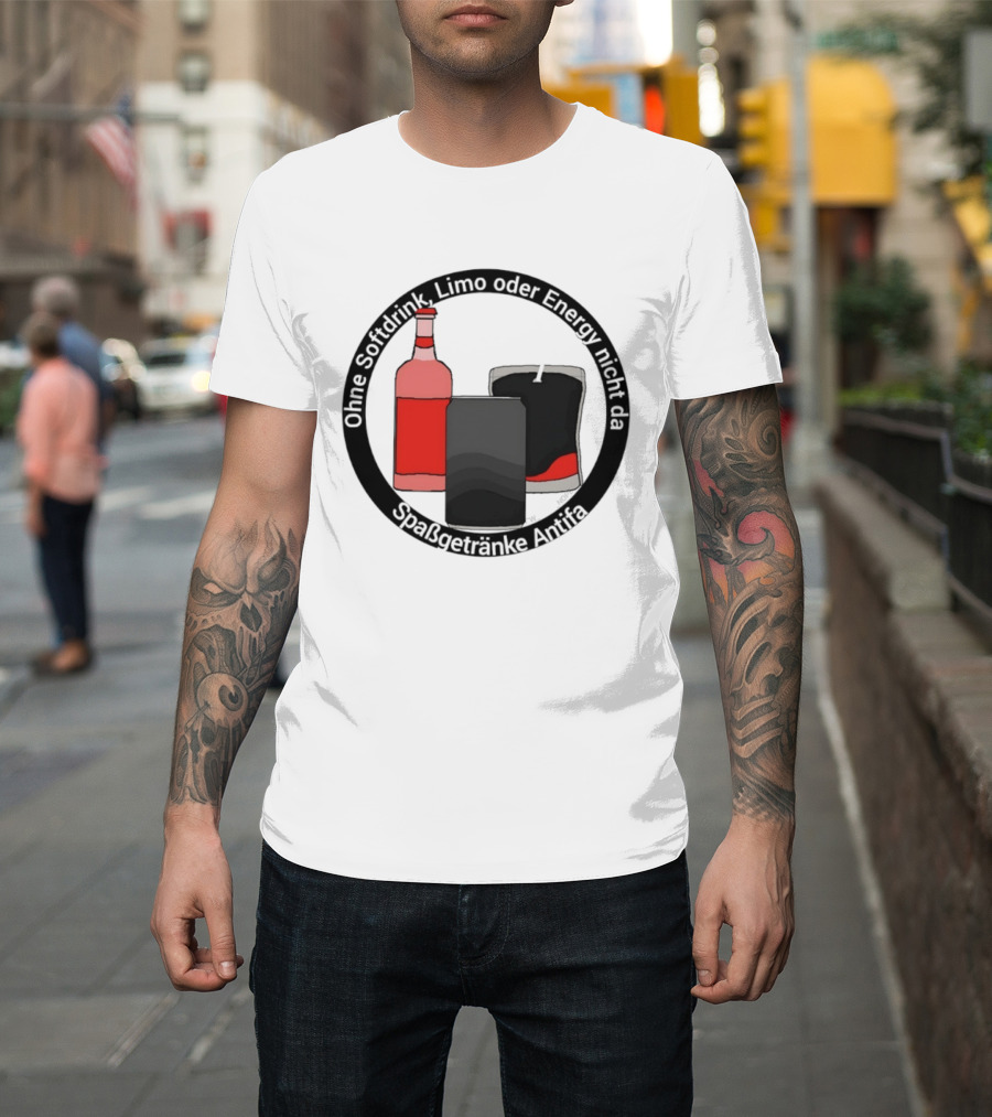Ohne Softdrink Limo Oder Energy Nicht Da Spaßgetränke Antifa Getränke Flaschen T-Shirt