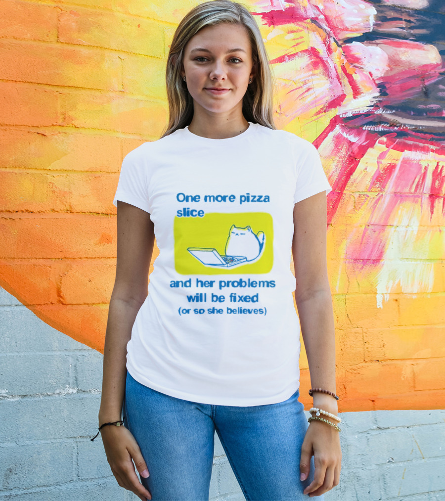 One More Pizza Slice And Her Problems Will Be Fixed Cat Eating Pizza T-Shirt