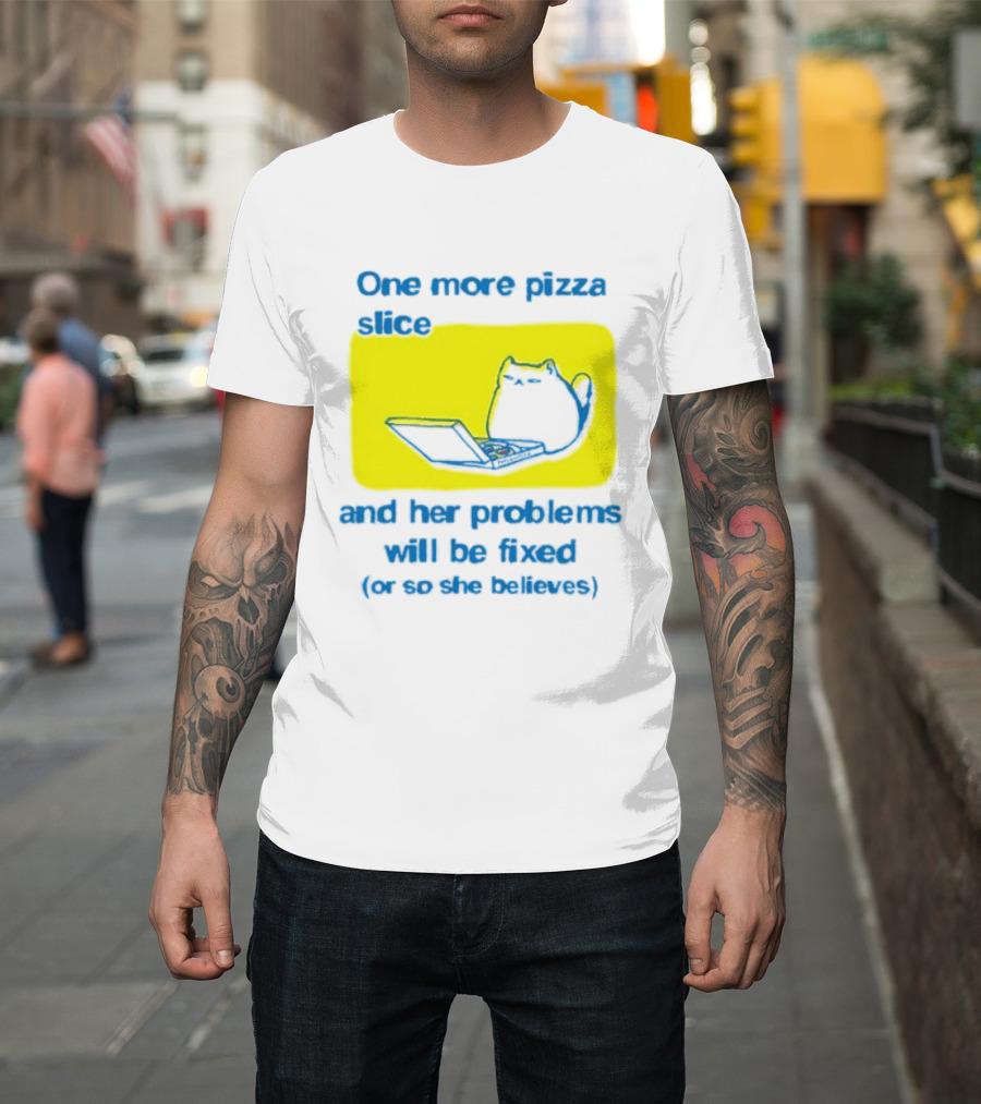 One More Pizza Slice And Her Problems Will Be Fixed Cat Eating Pizza T-Shirt