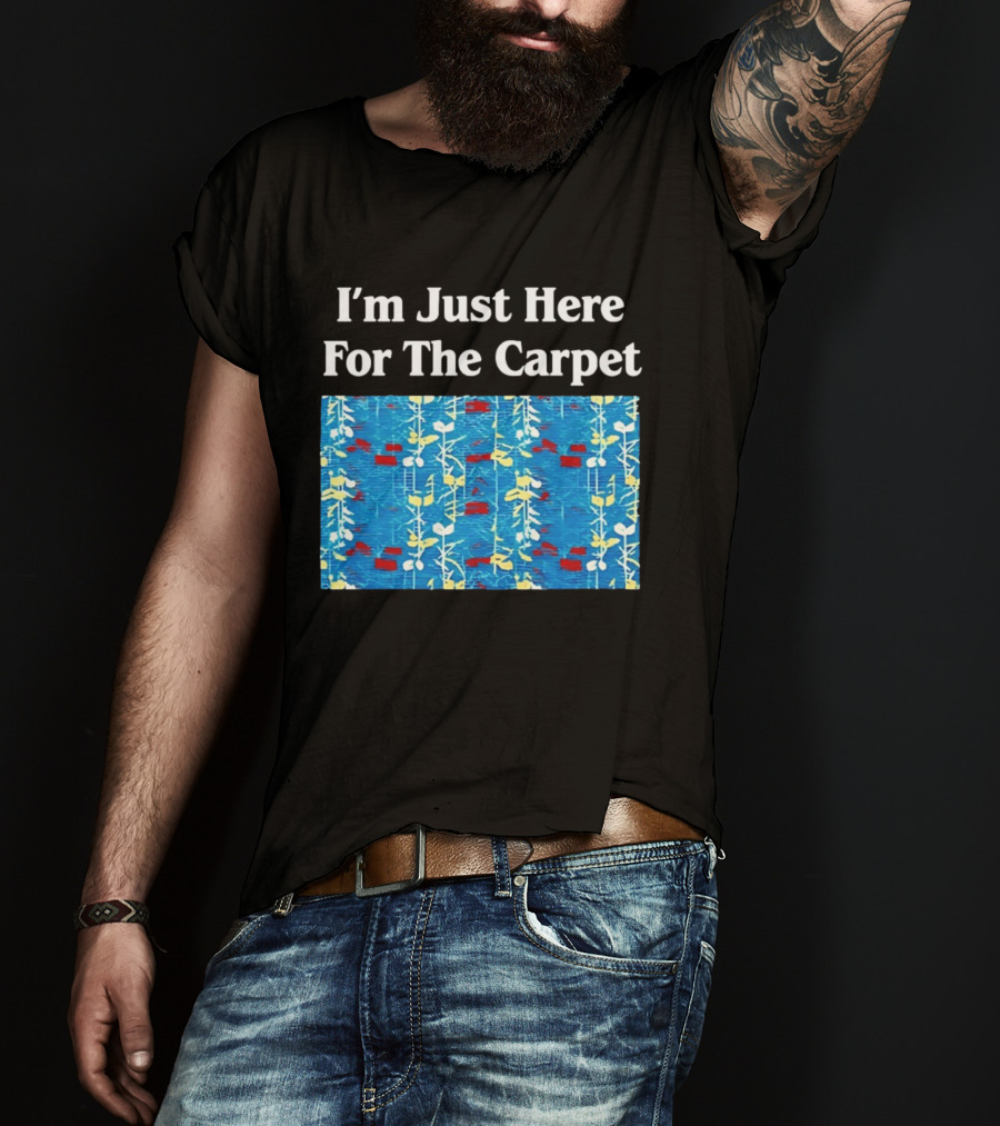 I'm Just Here For The Carpet Floral Blue T-Shirt