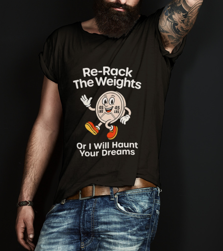 Re Rack The Weights Cartoon Character Warning To Gym Goers T-Shirt