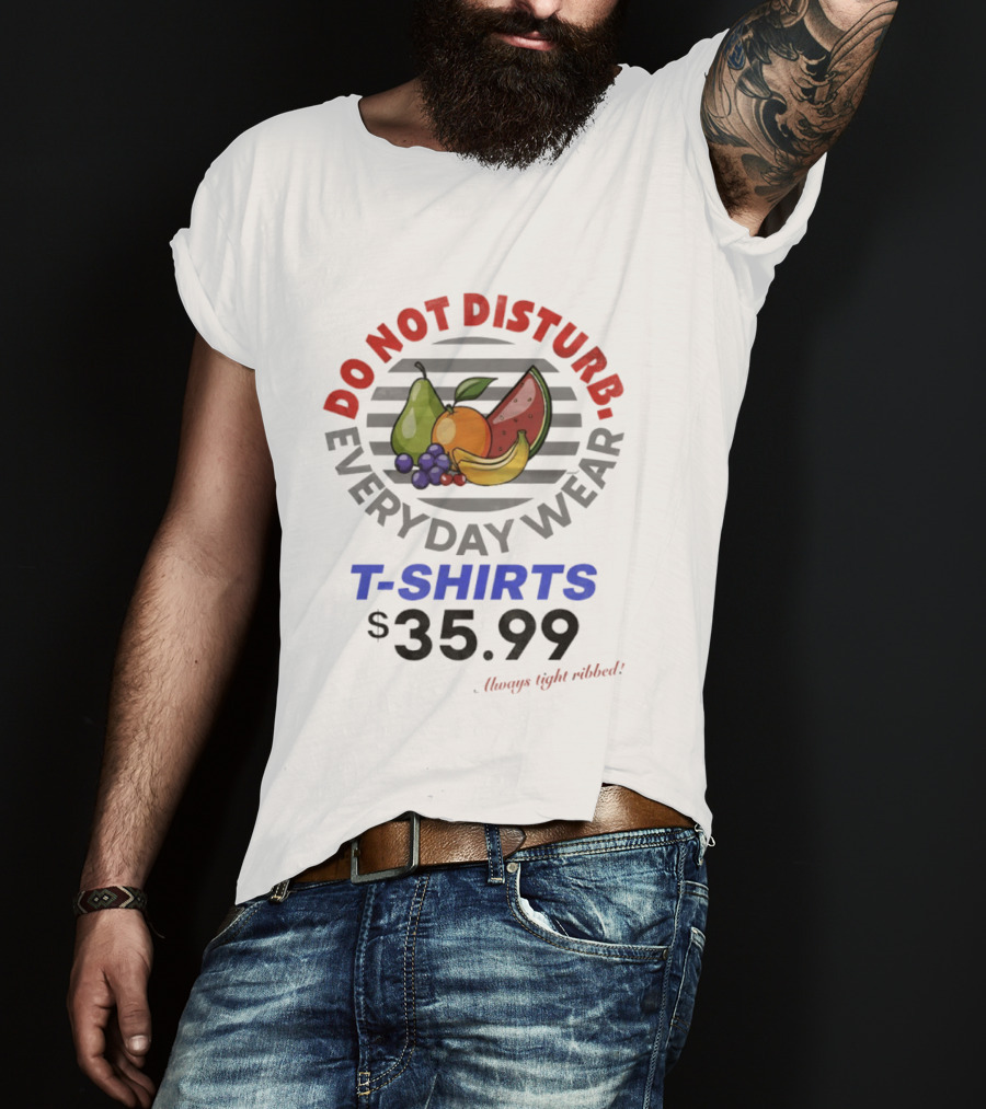 Do Not Disturb Everyday Wear Always Tight Ribbed Fruit Graphics 35.99 T-Shirt