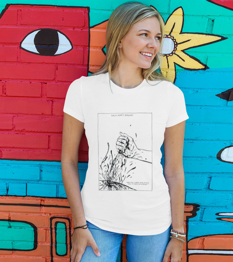 Gallo Hearty Burgundy Why Did I Wake Up In A Cold Cell A Mess With Blood T-Shirt