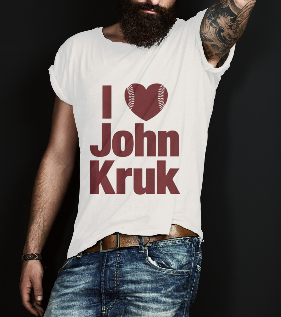 Philadelphia Phillies I Love John Kruk Baseball T-Shirt