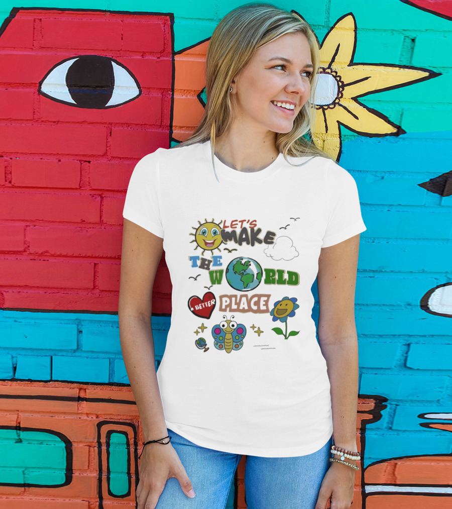 Let's Make The World A Better Place Earth Day Sun Heart Butterfly Flower T-Shirt