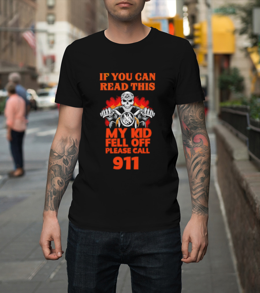 If You Can Read This My Kid Fell Off Please Call 911 Skull Motorcycle Flames T-Shirt