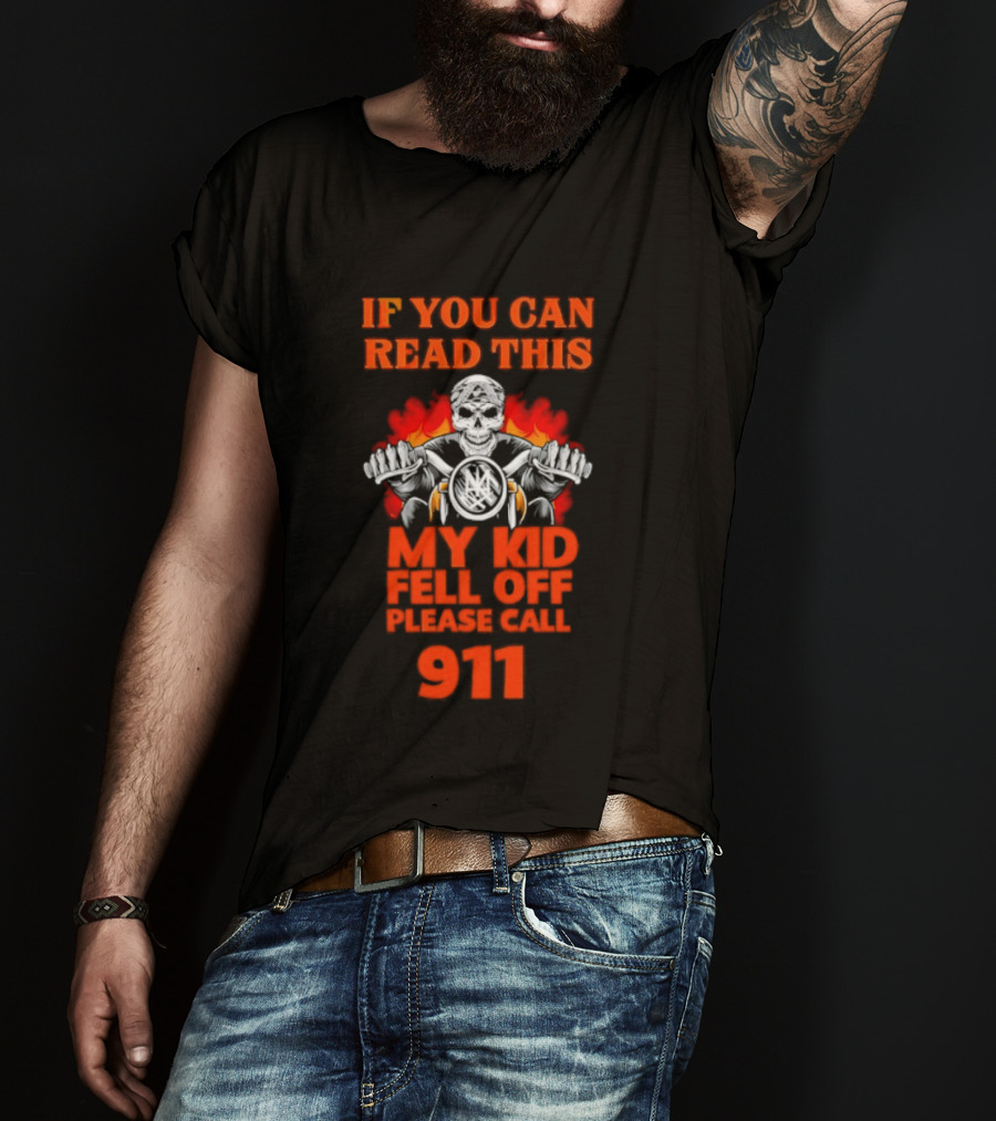 If You Can Read This My Kid Fell Off Please Call 911 Skull Motorcycle Flames T-Shirt