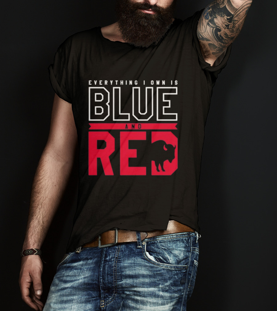 Everything I Own Is Blue And Red Buffalo Bills T-Shirt