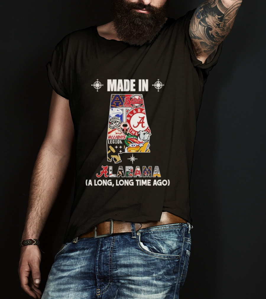 Made In Alabama Auburn Alabama Crimson Tide Barons Stallions A Long Long Time Ago T-Shirt