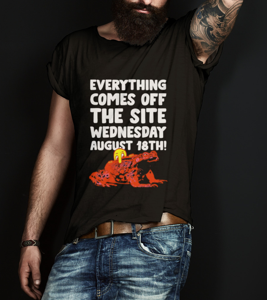 Everything Comes Off The Site Wednesday August 18th Frog T-Shirt