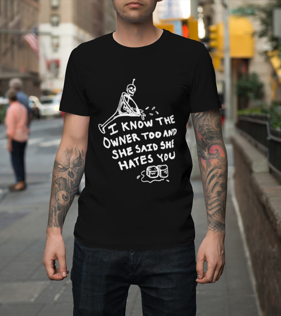 I Know The Owner Too And She Said She Hates You Alien Washing Hands T-Shirt