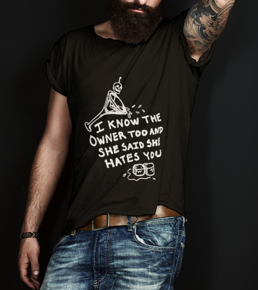 I Know The Owner Too And She Said She Hates You Alien Washing Hands T-Shirt
