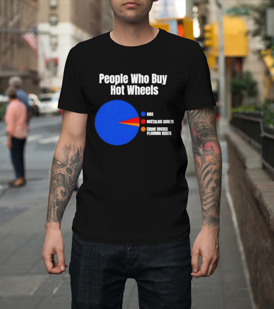 People Who Buy Hot Wheels Nostalgic Adults Crime Bosses Planning Heists Pie Chart T-Shirt