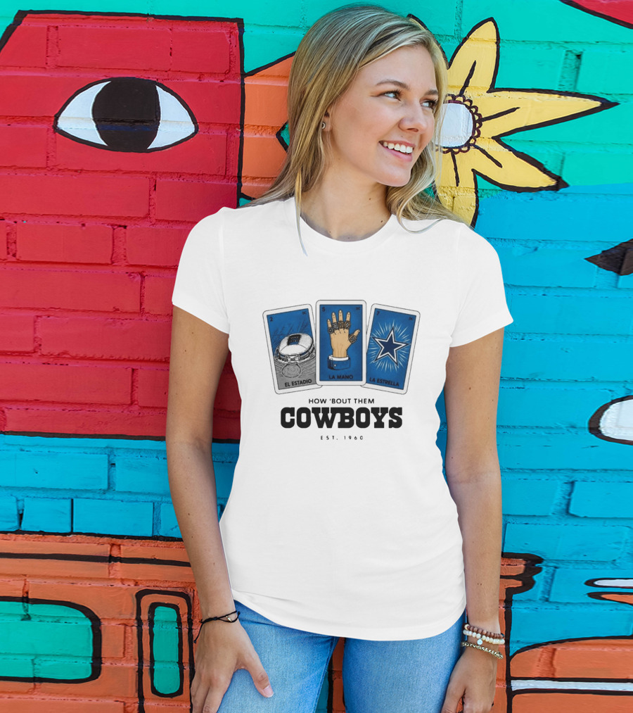 How 'Bout Them Cowboys El Estadio La Mano La Estrella EST 1960 T-Shirt