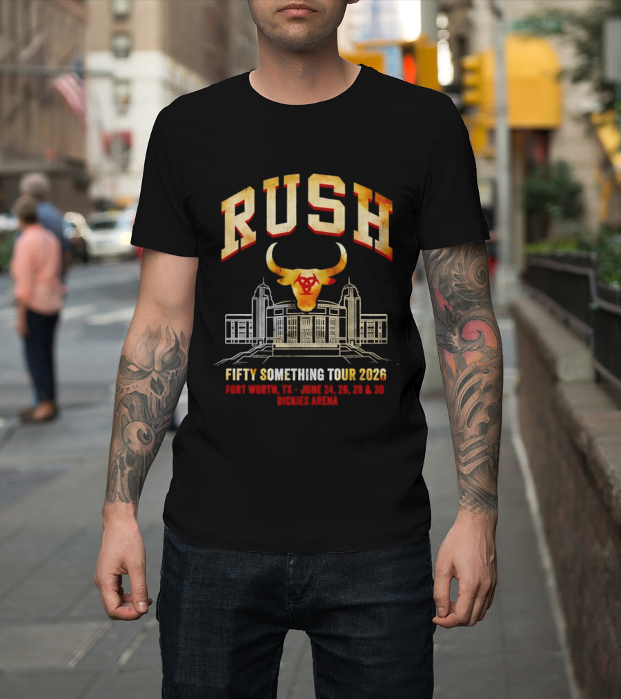 Rush Fifty Something Tour 2026 Fort Worth Dickies Arena June 24 26 28 30 T-Shirt